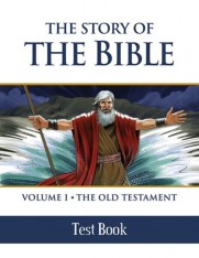 The Story of the Bible Vol. I The Old Testament (Test Book)